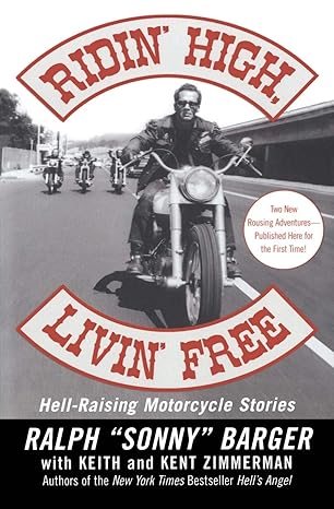 ridin high livin free hell raising motorcycle stories 1st edition ralph sonny barger ,keith zimmerman ,kent