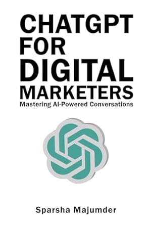 chatgpt for digital marketers mastering ai powered conversations 1st edition sparsha majumder 979-8863869766