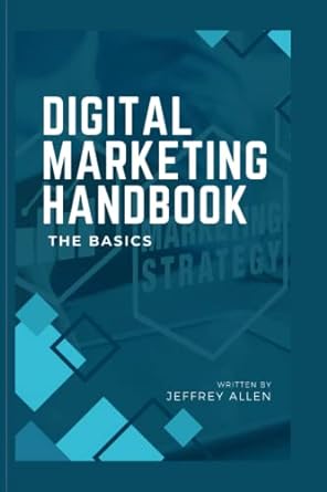 digital marketing handbook the basics 1st edition jeffrey allen 979-8393040130