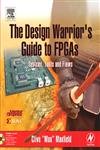 the design warrior s guide to fpgas devices tools and flows 1st edition clive maxfield 0750676043,