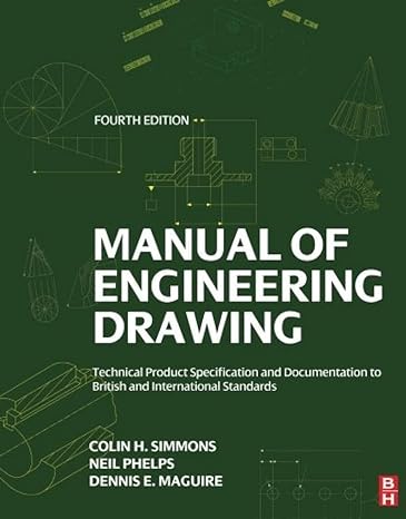 Manual Of Engineering Drawing Technical Product Specification And Documentation To British And International Standards