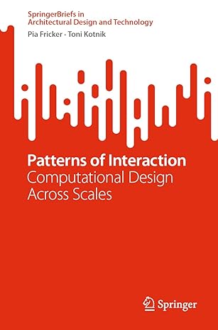 patterns of interaction computational design across scales 1st edition pia fricker ,toni kotnik 9811990824,