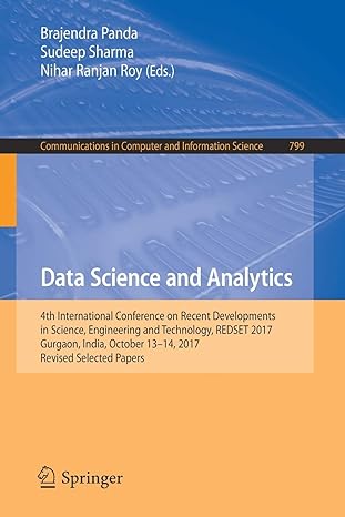 Data Science And Analytics 4th International Conference On Recent Developments In Science Engineering And Technology Redset 2017 Gurgaon India October 13 14 2017 Revised Selected Papers Communications In Computer And Information Science 799
