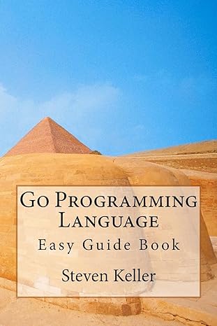 go programming language easy guide book 1st edition steven keller 1539380475, 978-1539380474