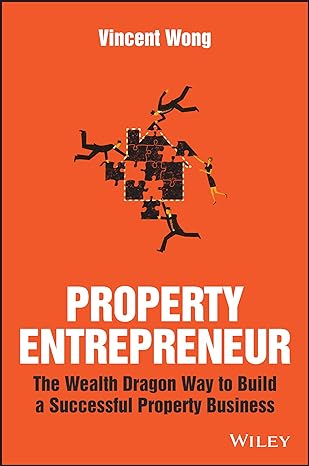 property entrepreneur the wealth dragon way to build a successful property business 1st edition vincent wong