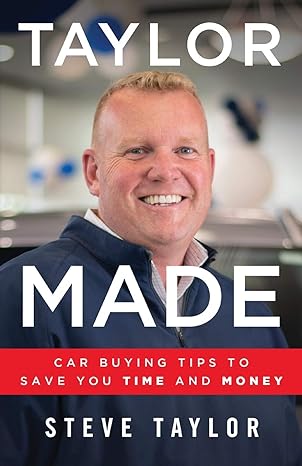 taylor made car buying tips to save you time and money 1st edition steve taylor 1544518633, 978-1544518633