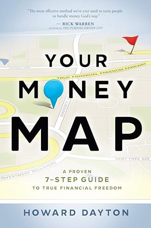 your money map a proven 7 step guide to true financial freedom 1st edition howard dayton 0802413218,