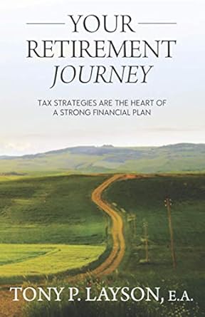 your retirement journey tax strategies are the heart of a strong financial plan 1st edition tony p. layson