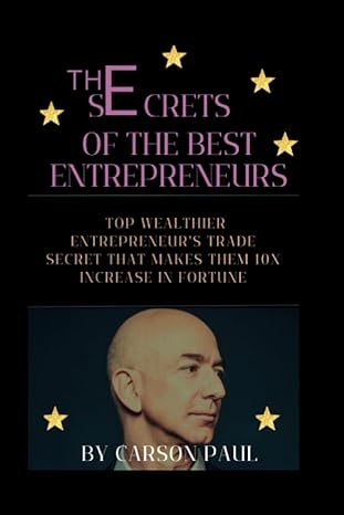 the secrets of the best entrepreneurs top wealthier entrepreneur s trade secret that makes them 10x increase