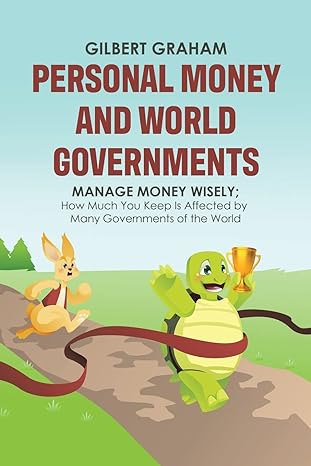 personal money and world governments manage money wisely how much you keep is affected by many governments of