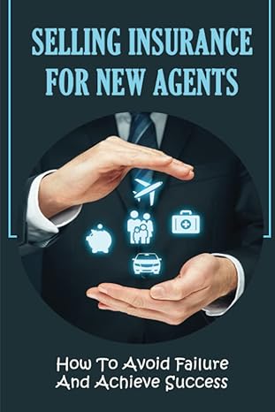 Selling Insurance For New Agents How To Avoid Failure And Achieve Success