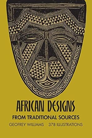 african designs from traditional sources geofrey williams 378 illustrations 1st edition geoffrey williams