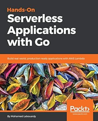 hands on serverless applications with go build real world production ready applications with aws lambda 1st