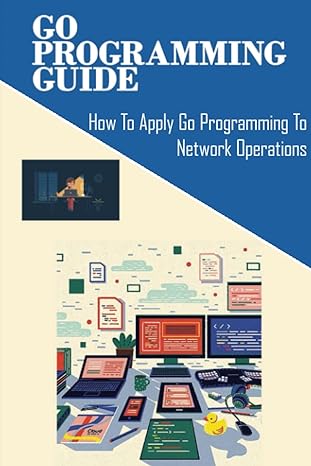 go programming guide how to apply go programming to network operations 1st edition florencio deliso