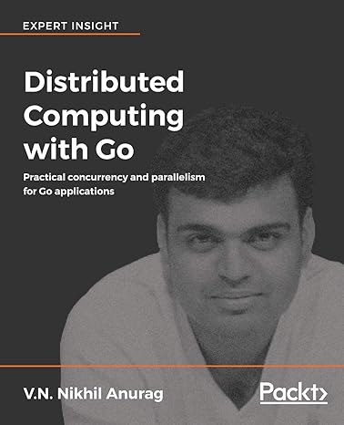 distributed computing with go practical concurrency and parallelism for go applications 1st edition v n