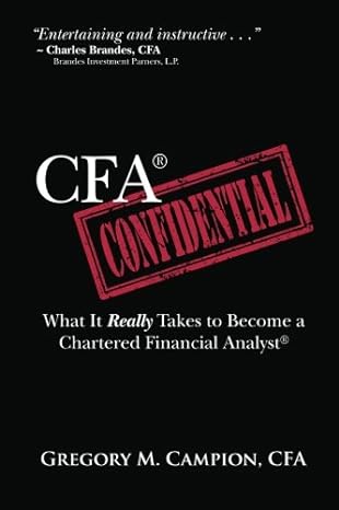 cfa confidential what it really takes to become a chartered financial analyst 1st edition gregory m campion