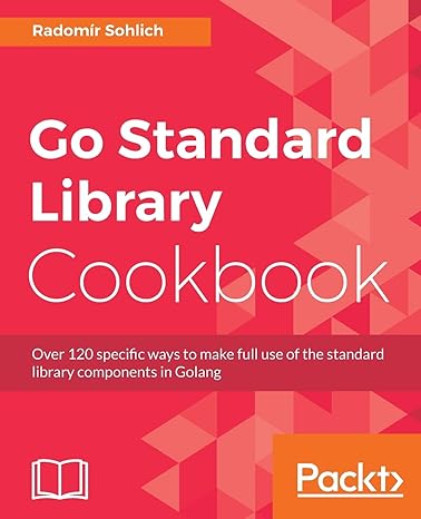 go standard library cookbook over 120 specific ways to make full use of the standard library components in