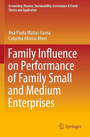 family influence on performance of family small and medium enterprises 1st edition ana paula matias gama