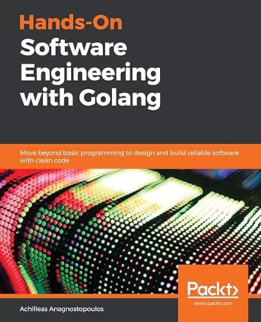 hands on software engineering with golang move beyond basic programming to design and build reliable software