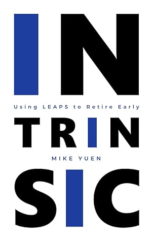 intrinsic using leaps to retire early 1st edition mike yuen 0578814161, 978-0578814162