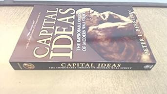 capital ideas the improbable origins of modern wall street 1st edition peter l. bernstein 0471731749,