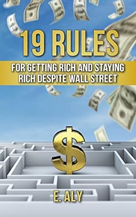19 rules for getting rich and staying rich despite wall street 1st edition eugene kelly 1734117036,