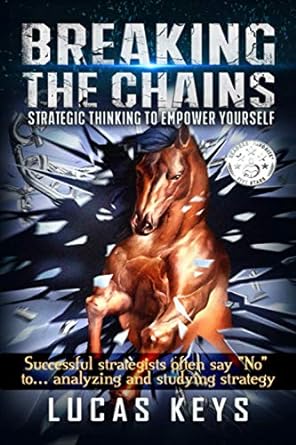 breaking the chain strategic thinking to empower yourself what if i told you successful strategists often say