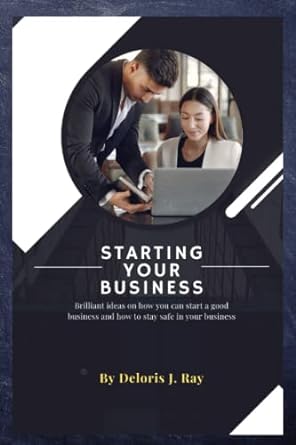 starting your business brilliant ideas on how you can start a good business and how to stay safe in your