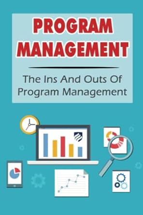 program management the ins and outs of program management 1st edition jay spagnola 979-8444133453