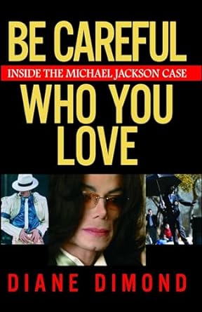 be careful who you love inside the michael jackson case 1st edition diane dimond 0743270924, 978-0743270922