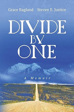 divide by one a memoir 1st edition steve justice ,grace ragland 1733310908, 978-1733310901