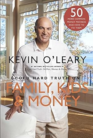 cold hard truth on family kids and money 1st edition kevin oleary 0385682409, 978-0385682404