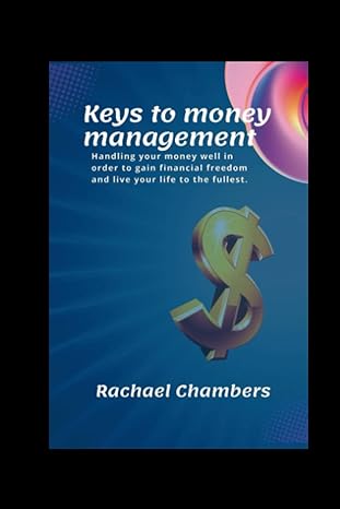 keys to money management handling your money well in order to gain financial freedom and live your life to
