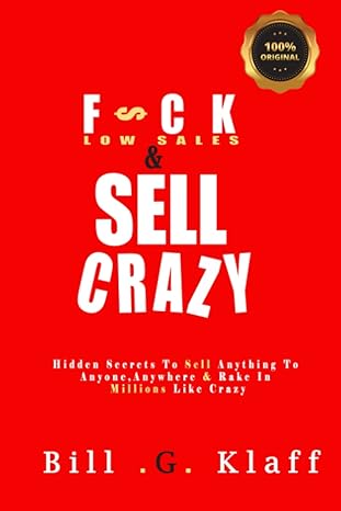 F$ck Low Sales And Sell Crazy Hidden Secrets To Sell Anything To Anyone Anywhere And Rake In Millions Like Crazy
