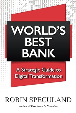 world s best bank a strategic guide to digital transformation 1st edition robin speculand 9811809194,