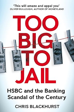 too big jail hsbc and the banking scandal of the century 1st edition chris blackhurst 1529065070,
