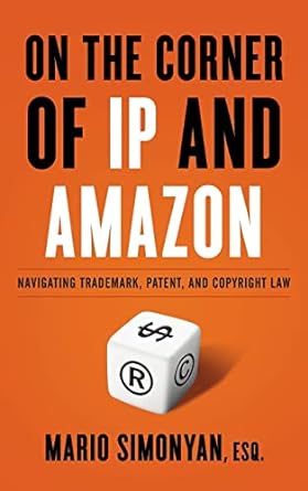 on the corner of ip and amazon navigating trademark patent and copyright law 1st edition mario simonyan