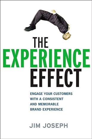 the experience effect engage your customers with a consistent and memorable brand experience 1st edition jim
