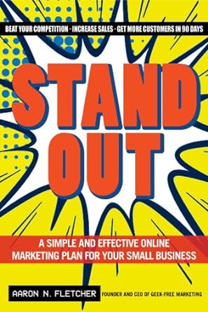 stand out a simple and effective online marketing plan for your small business 1st edition aaron n fletcher