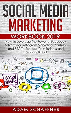 social media marketing workbook 2019 how to leverage the power of facebook advertising instagram marketing