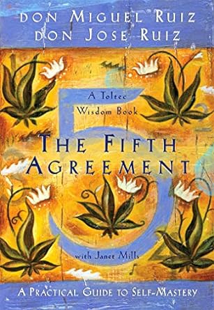 the fifth agreement a practical guide to self mastery 1st edition don miguel ruiz ,don jose ruiz ,janet mills