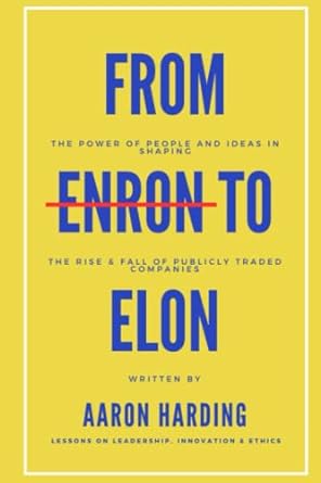 from enron to elon the power of people and ideas in shaping the rise and fall of publicly traded companies