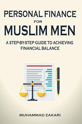 personal finance for muslim men a step by step guide to achieving financial balance 1st edition muhammad