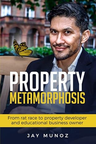 property metamorphosis from rat race to property developer and educational business owner 1st edition jay