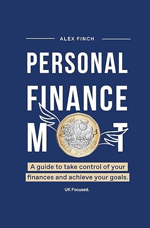 personal finance mot a guide to take control of your finances and achieve your goals 1st edition alex finch