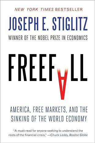 freefall america free markets and the sinking of the world economy 1st edition joseph e. stiglitz 0393338959,
