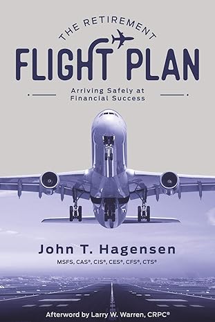 the retirement flight plan arriving safely at financial success 1st edition john t. hagensen 0578587440,