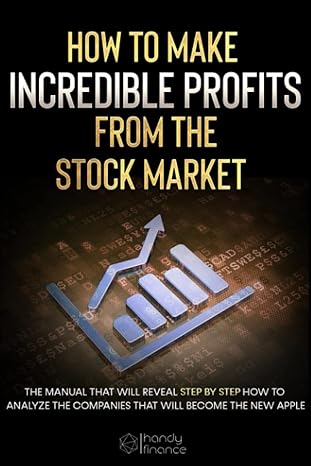 how to make incredible profits from the stock market the manual that will reveal step by step how to analyze