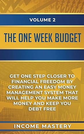 the one week budget get one step closer to financial freedom by creating an easy money management system that