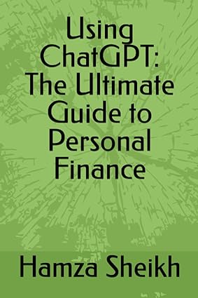 using chatgpt the ultimate guide to personal finance 1st edition hamza sheikh 979-8389004948